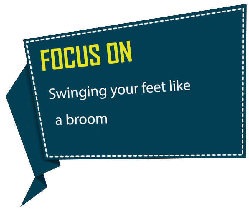 Focus on Swinging From Feet Like a Broom