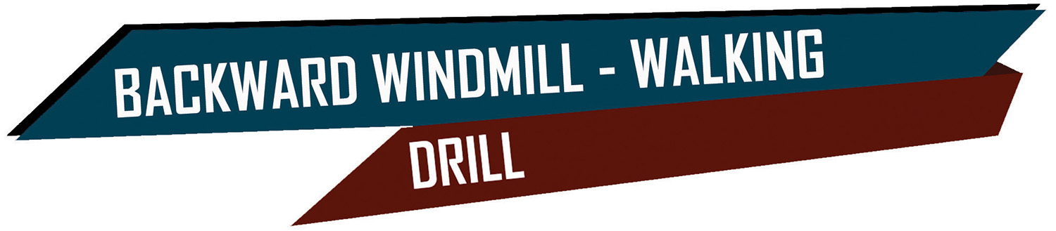 Backward Windmill - Walking - Drill