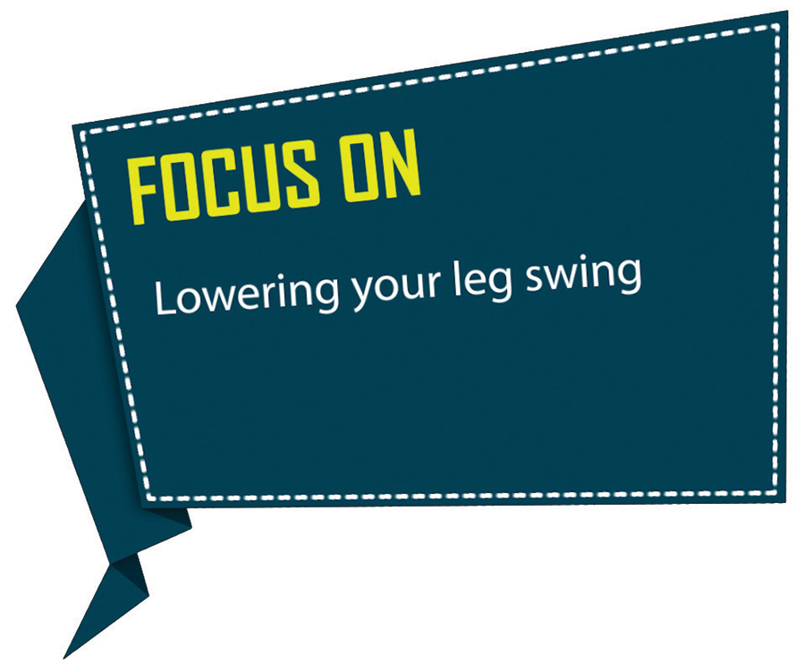 Focus on Lowering Leg Swing